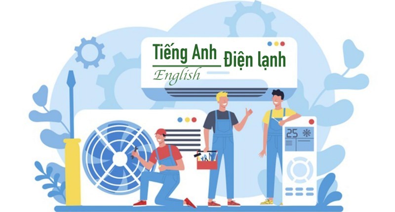 Từ ngữ tiếng anh thông dụng trong kỹ thuật điện lạnh